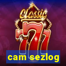 cam sezlog